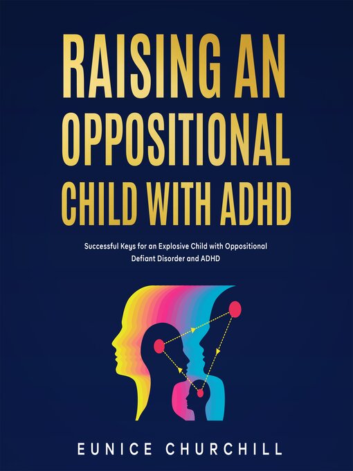 Title details for Raising an Oppositional Child with ADHD by Eunice Churchill - Available